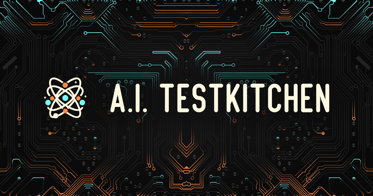 A.I. TestKitchen Artificial Intelligence Recipes