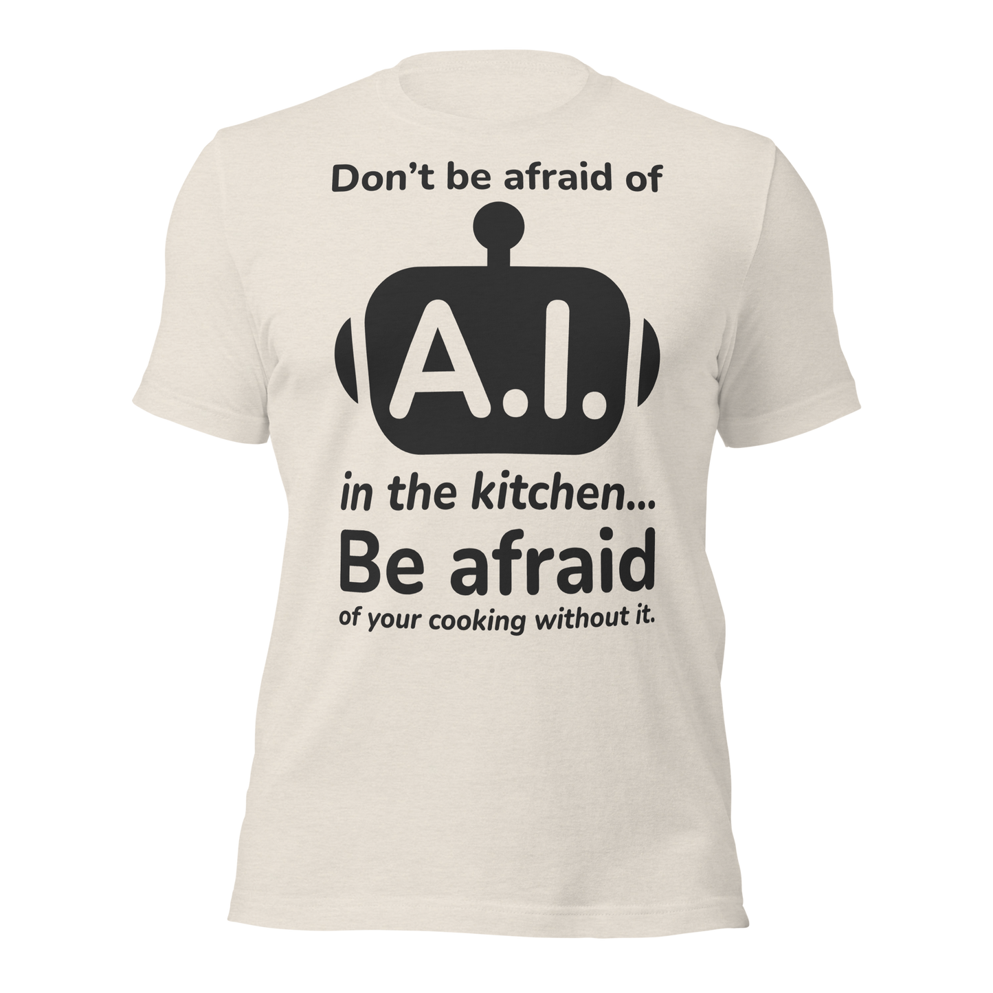A.I. TestKitchen Don't Be Afraid Tee