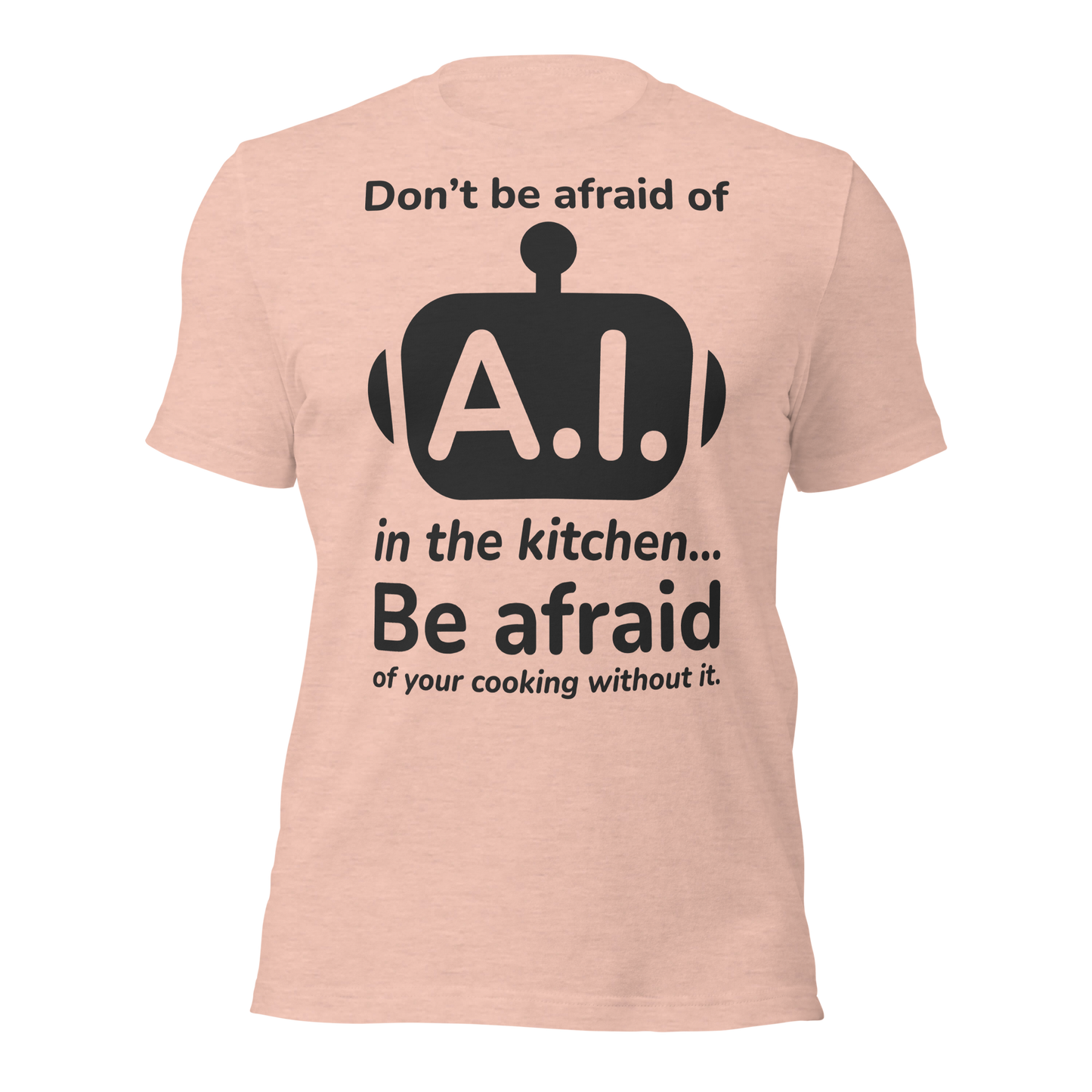 A.I. TestKitchen Don't Be Afraid Tee