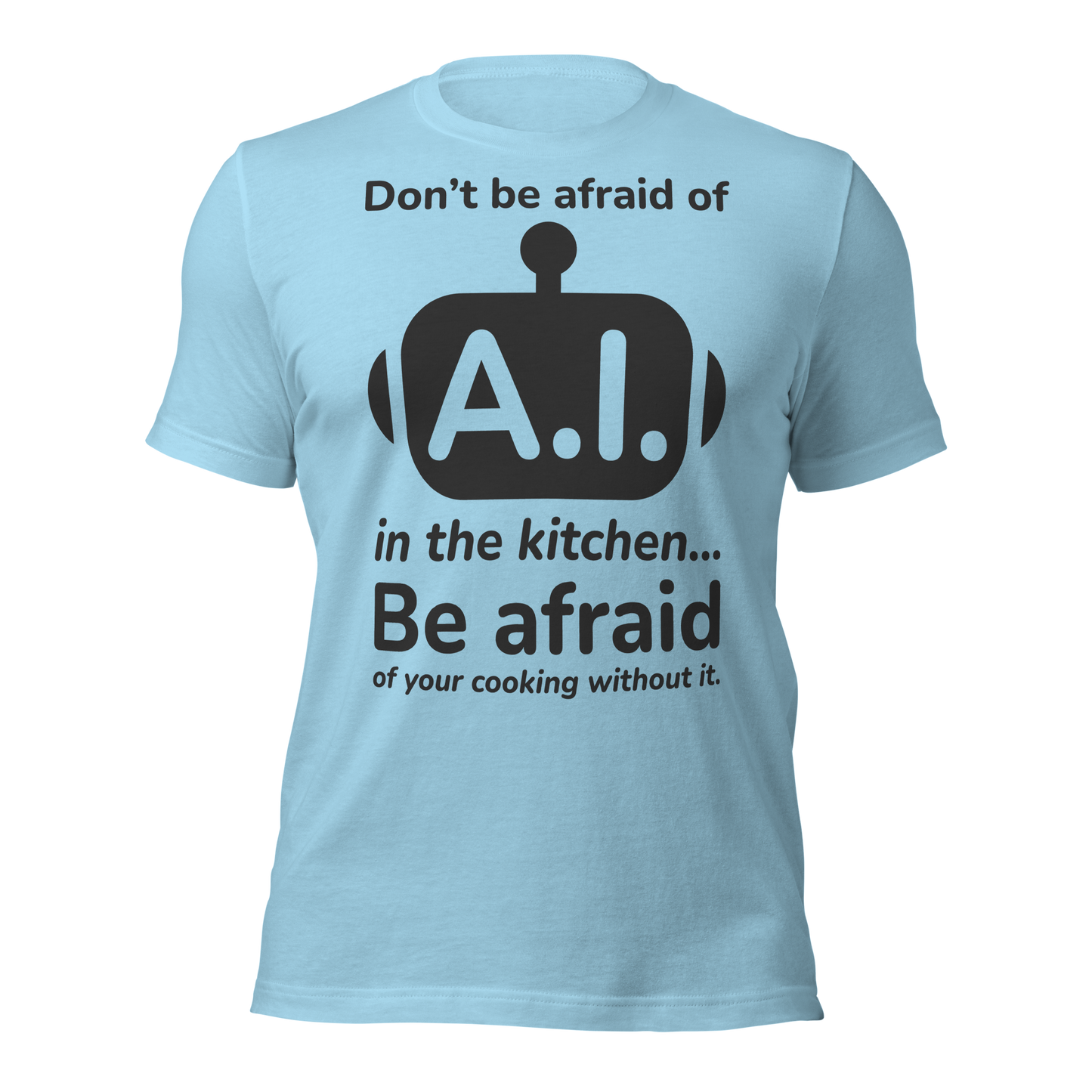 A.I. TestKitchen Don't Be Afraid Tee
